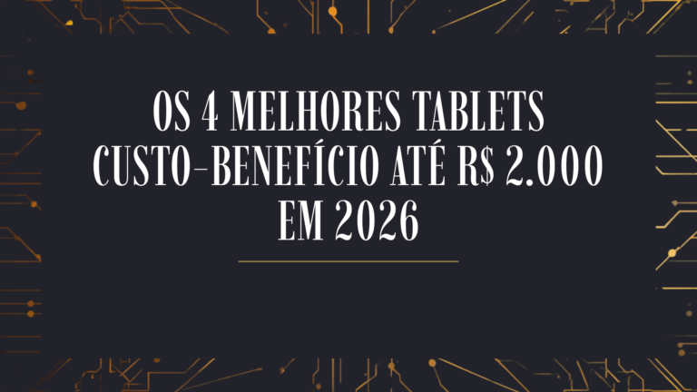 Os melhores tablets custo-benefício até R$ 2.000 em 2026 — Samsung, Xiaomi, Lenovo