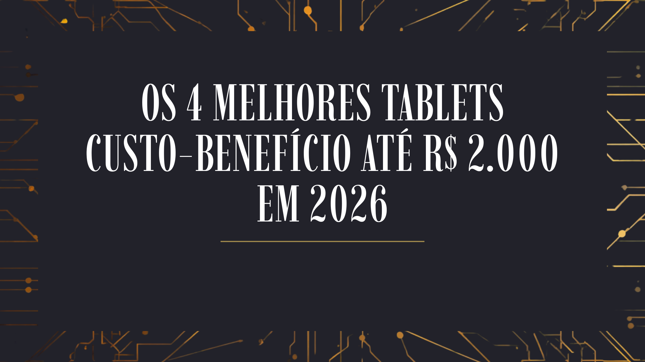 Os 4 Melhores Tablets Custo-Benefício até R$ 2.000 em 2026