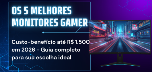 Os 5 Melhores Monitores Gamer Custo-Benefício até R$ 1.500 em 2026