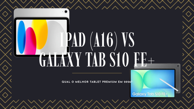 iPad vs Galaxy Tab S10 FE+ — comparativo de tablets premium 2026