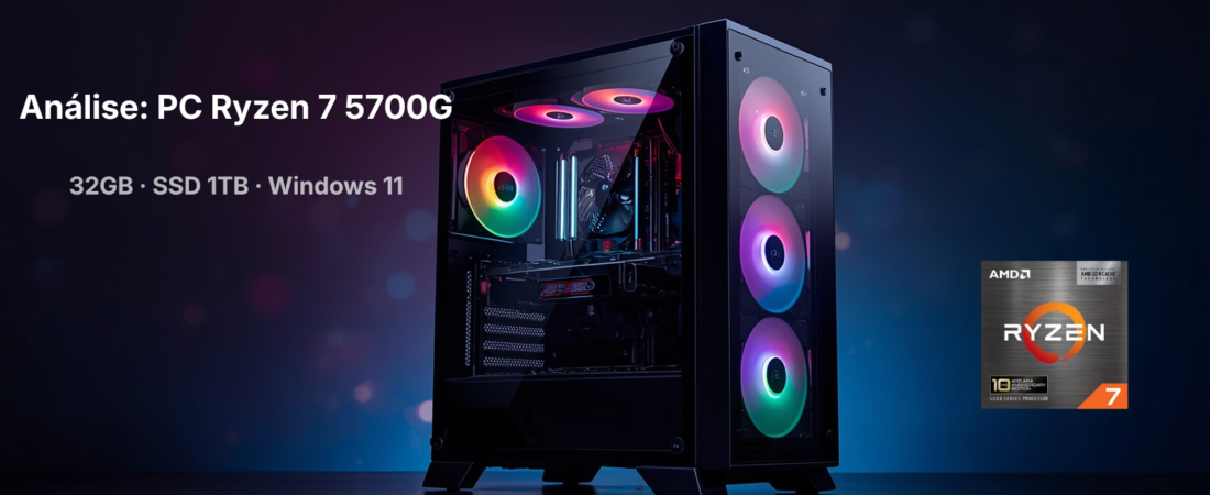 PC Gamer Ryzen 7 5700G com 32GB e SSD 1TB: Análise Honesta de uma Máquina de Trabalho