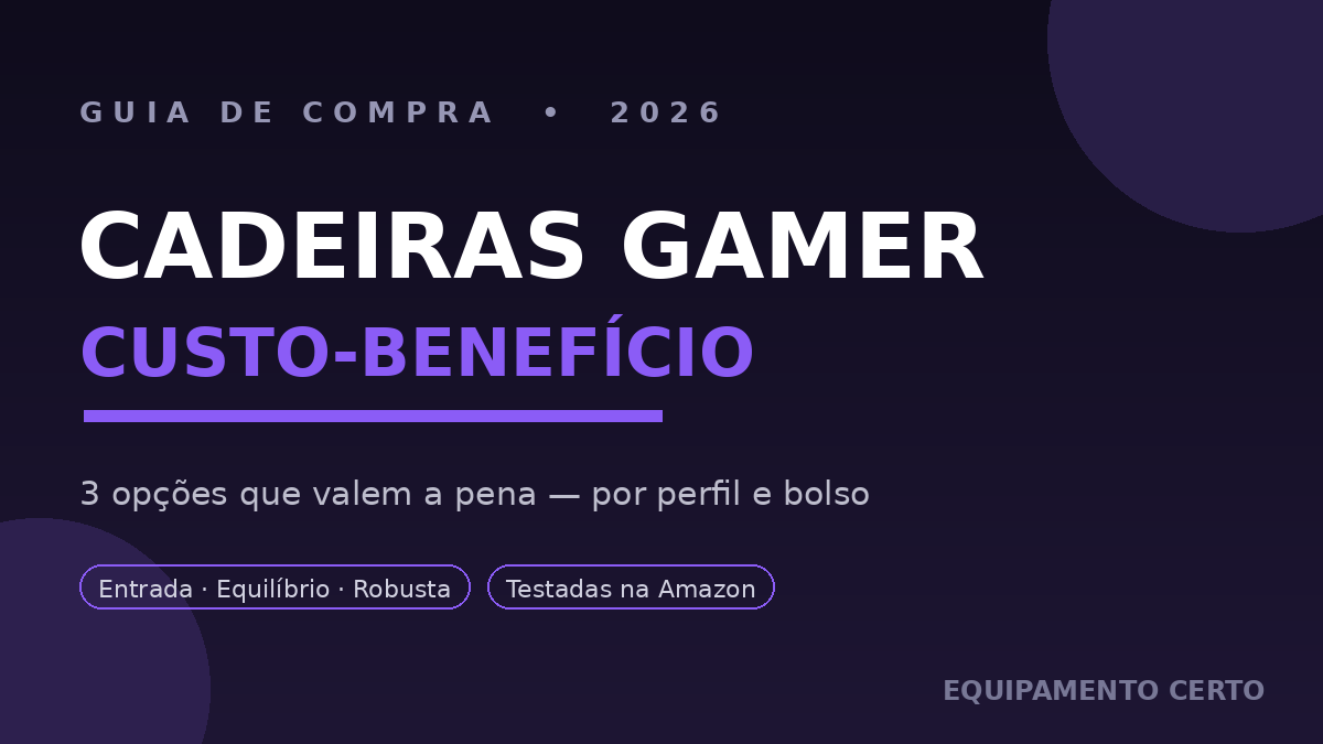 As 3 Melhores Cadeiras Gamer Custo-Benefício em 2026 (Por Perfil e Bolso)