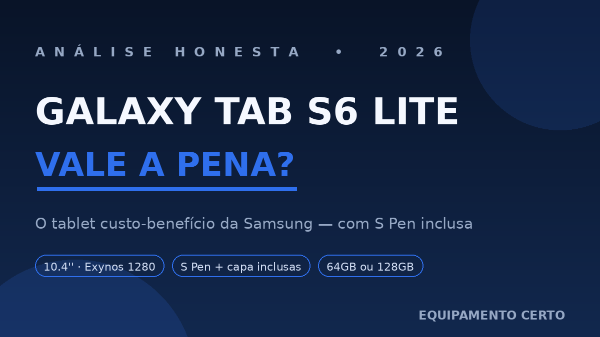 Galaxy Tab S6 Lite Vale a Pena em 2026? Análise Honesta do Tablet Custo-Benefício