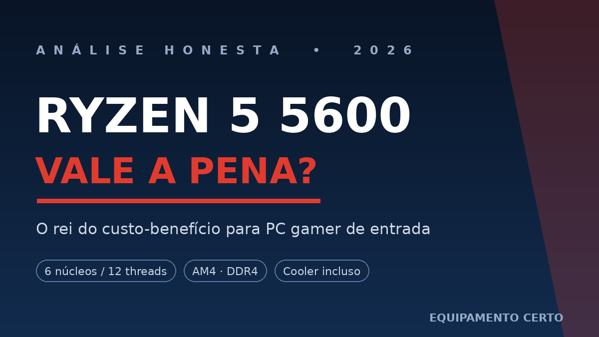 Ryzen 5 5600 Vale a Pena em 2026? Análise Honesta do Rei do Custo-Benefício